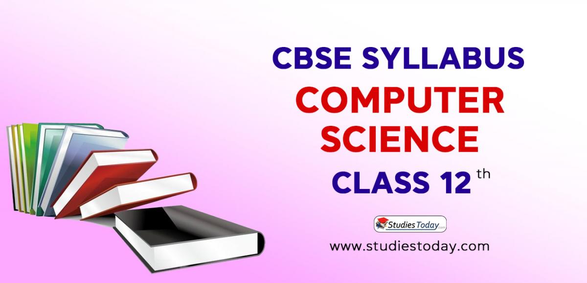CBSE Class 12 Syllabus for Computer Science 2020 2021
