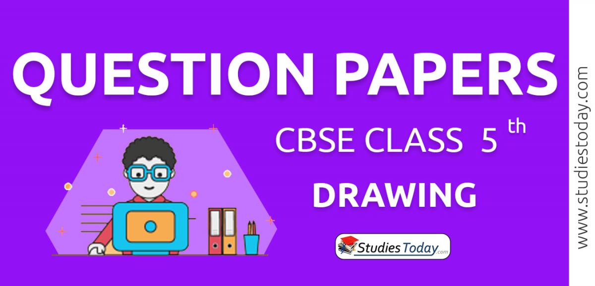 CBSE Class 5 Drawing Question Papers