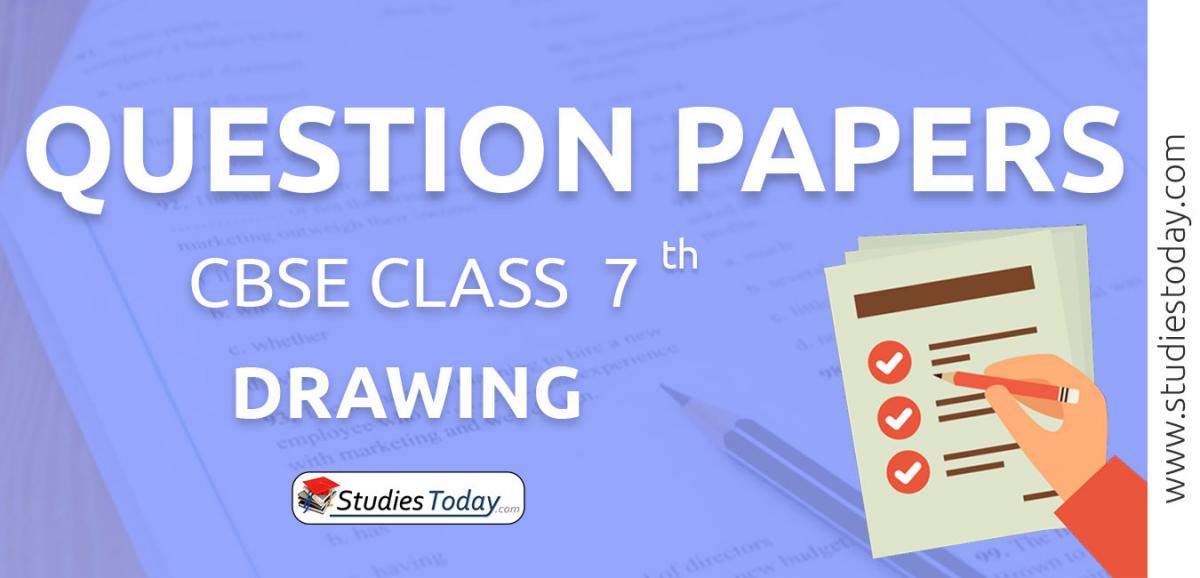 CBSE Class 7 Drawing Question Papers