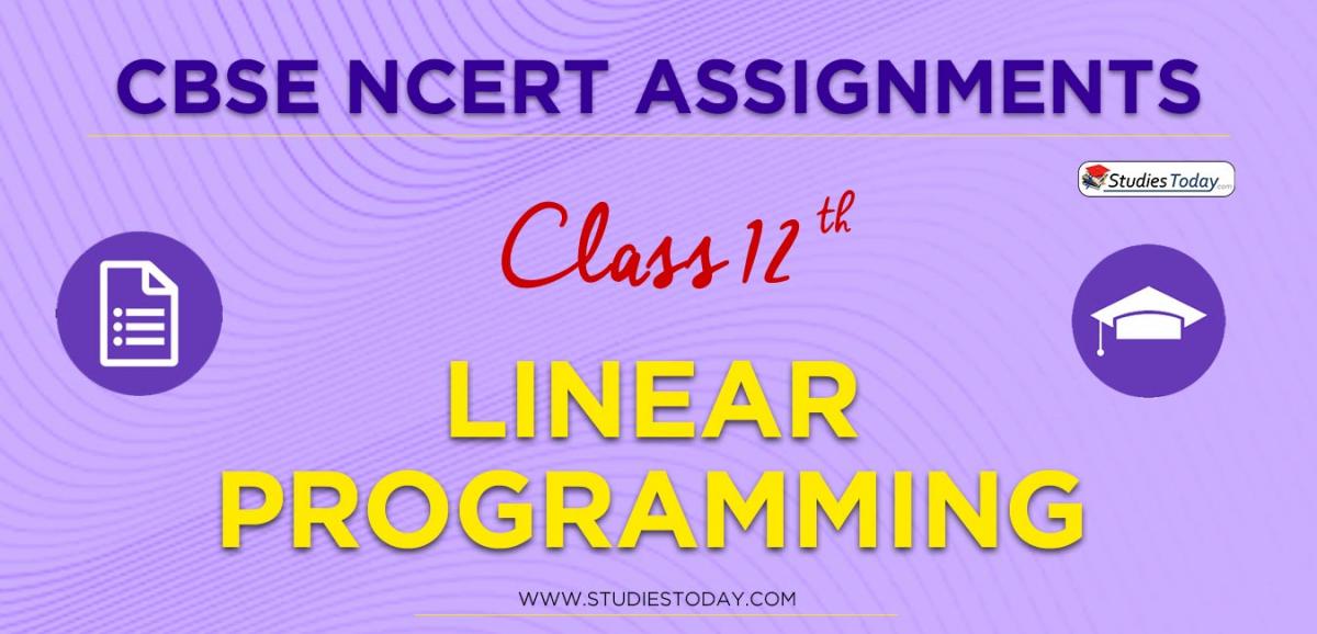 CBSE NCERT Assignments for Class 12 Linear Programming
