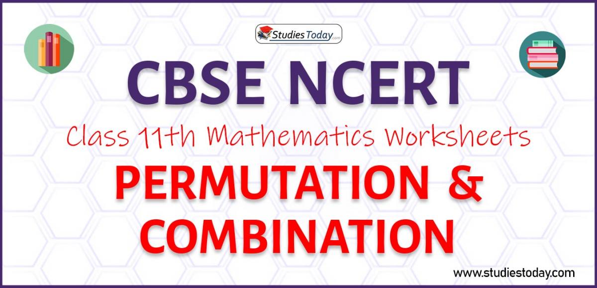 CBSE NCERT Class 11 Permutation and Combination Worksheets