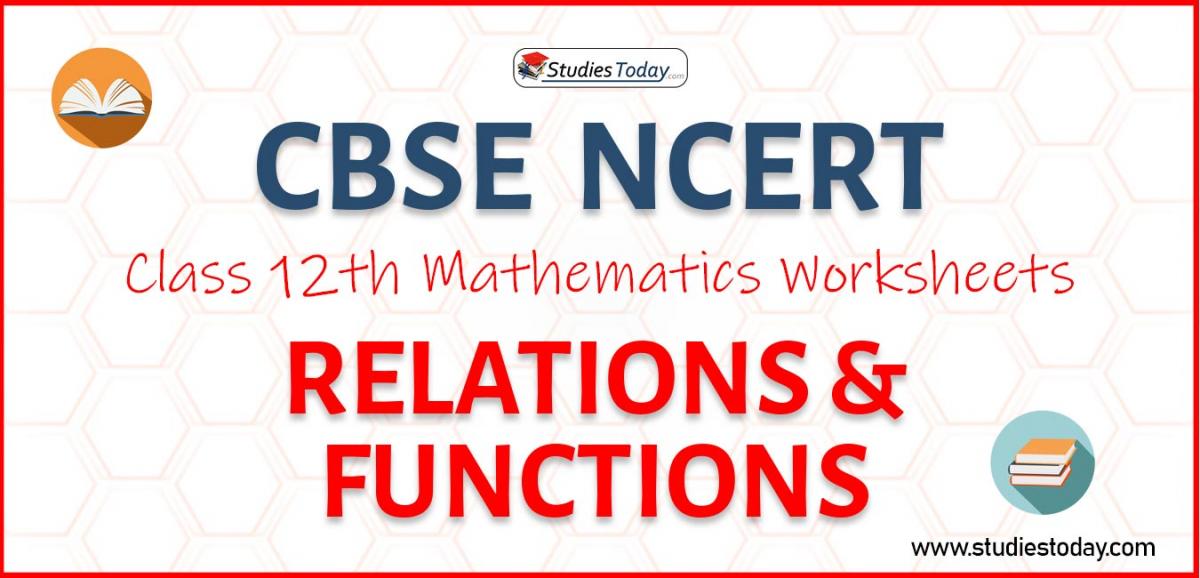 CBSE NCERT Class 12 Relations and Functions Worksheets
