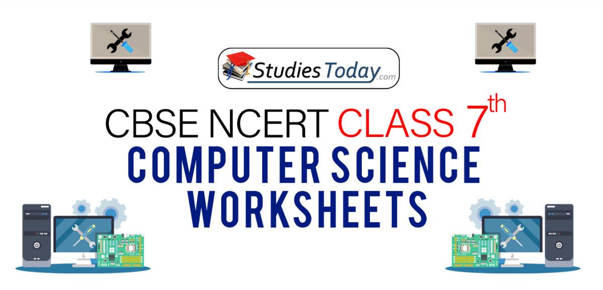 CBSE NCERT Class 7 Computer Science Worksheets