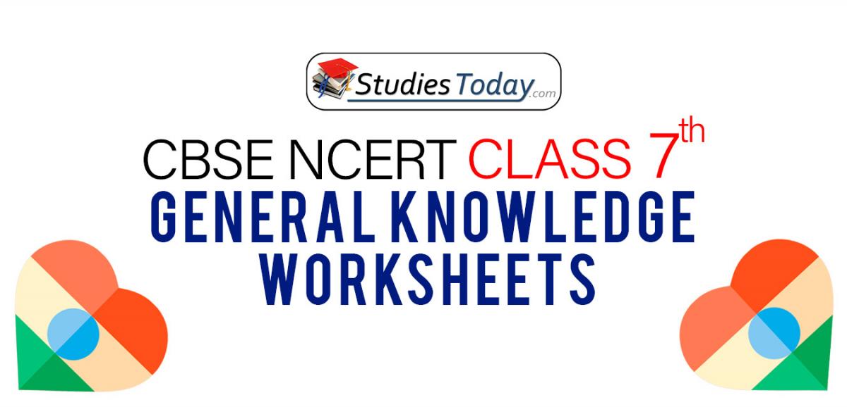 CBSE NCERT Class 7 General Knowledge Worksheets