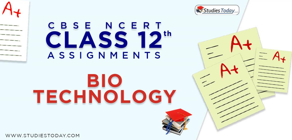 CBSE NCERT Assignments for Class 12 Bio Technology
