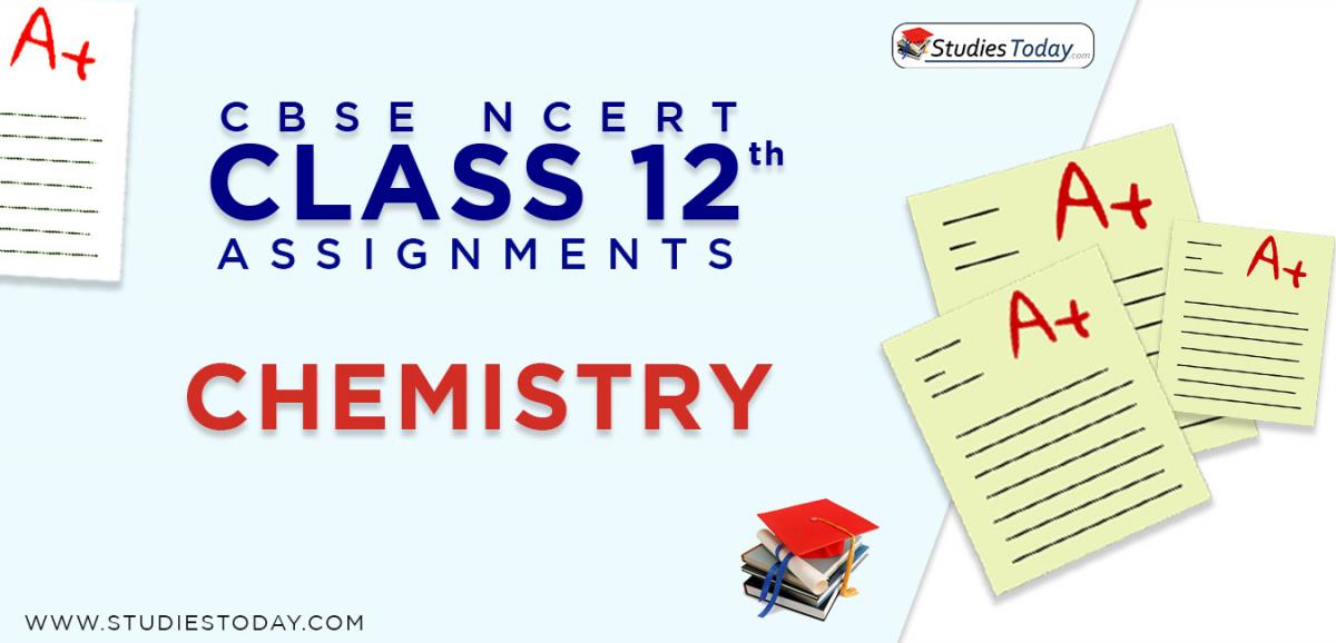 CBSE NCERT Assignments for Class 12 Chemistry