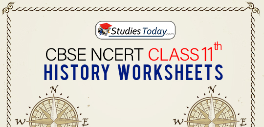 CBSE NCERT Class 11 History Worksheets