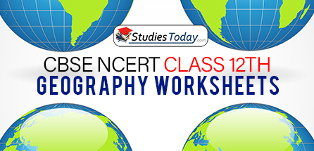 CBSE NCERT Class 12 Geography Worksheets