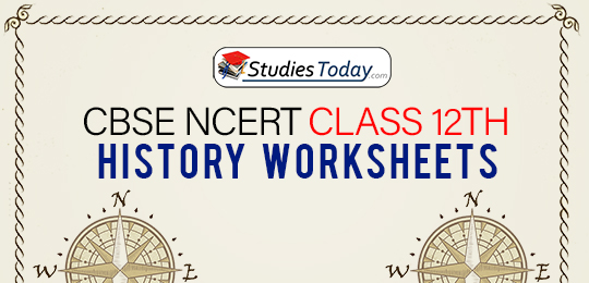 CBSE NCERT Class 12 History Worksheets