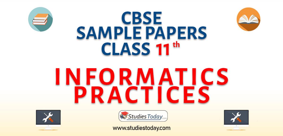 CBSE Sample Paper for Class 11 informatics practices