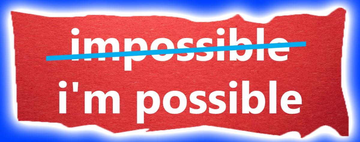 Impossible itself says, I M Possible